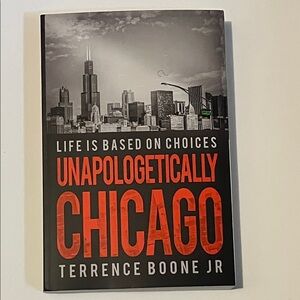 Unapologetically Chicago Terrence Boone Jr.Book Soft Cover NWT